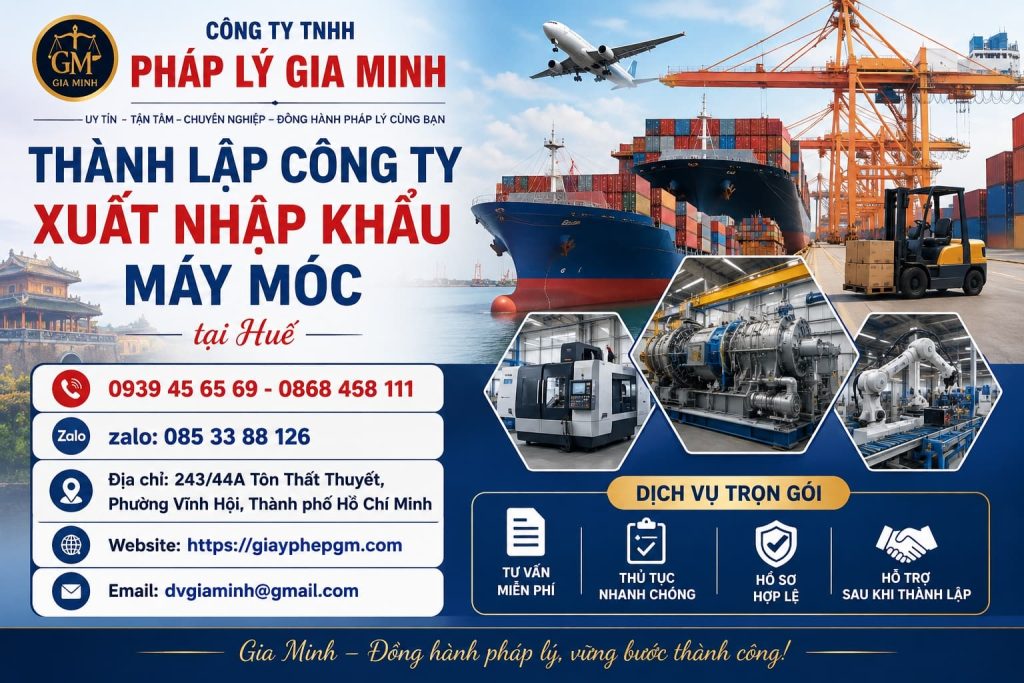 Thành lập công ty xuất nhập khẩu máy móc tại Huế – Từ lựa chọn thiết bị đến thông quan và phân phối 1 Thành lập công ty xuất nhập khẩu máy móc tại Huế